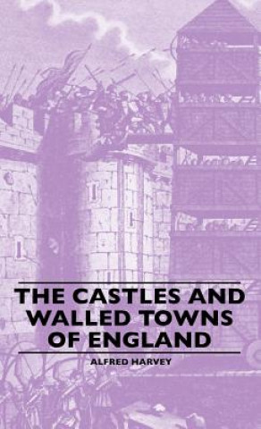 Carte The Castles And Walled Towns Of England Alfred Harvey