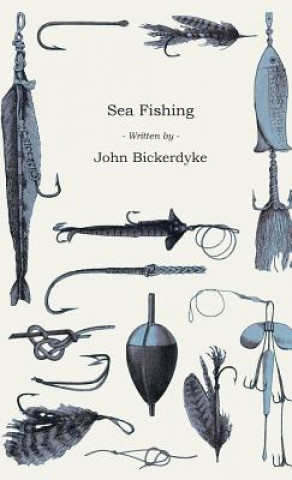 Könyv Sea Fishing John Bickerdyke