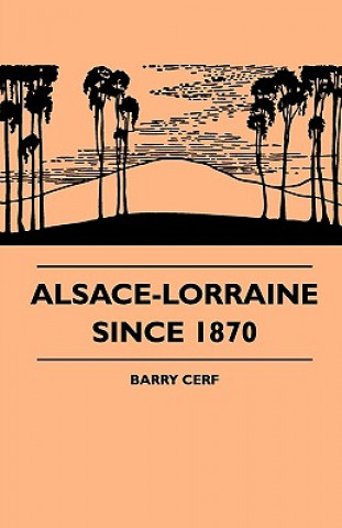 Книга Alsace-Lorraine Since 1870 Barry Cerf