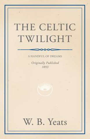 Kniha Celtic Twilight William Butler Yeats