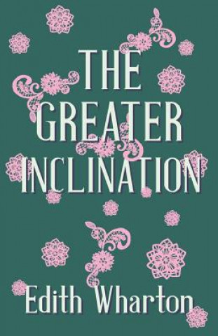 Kniha Greater Inclination Edith Wharton