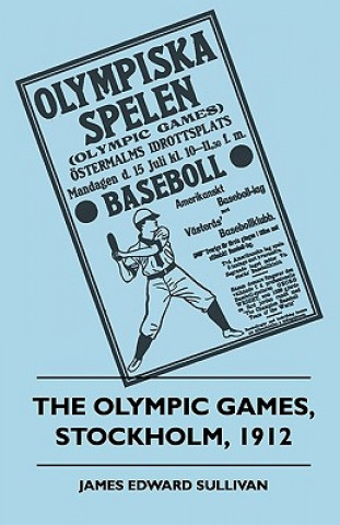 Книга The Olympic Games, Stockholm, 1912 James E. Sullivan