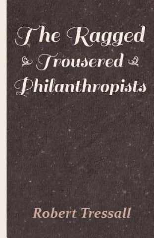 Kniha The Ragged Trousered Philanthropists Robert Tressall