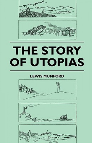 Книга The Story of Utopias Lewis Mumford