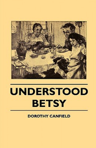 Knjiga Understood Betsy Dorothy Canfield Fisher