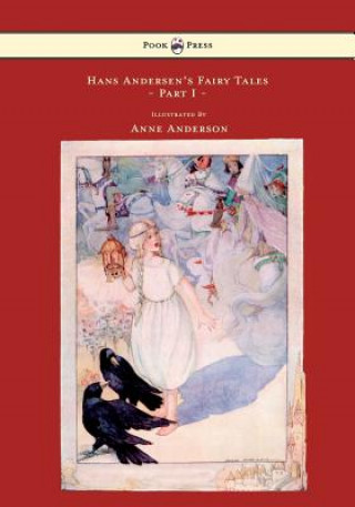 Книга Hans Andersen's Fairy Tales Illustrated By Anne Anderson - Part I Hans Christian Andersen