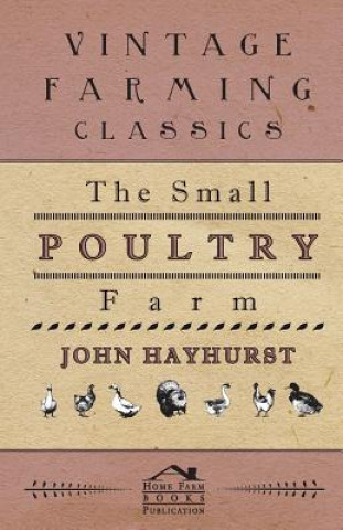 Kniha The Small Poultry Farm John Hayhurst