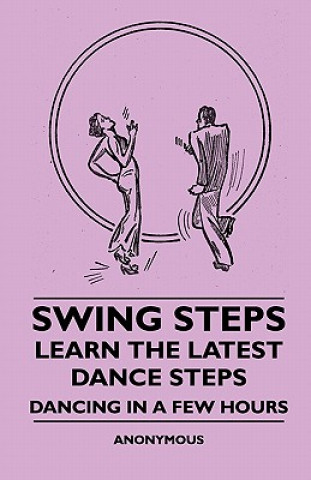 Book Swing Steps - Learn the Latest Dance Steps - Dancing in a Few Hours Anon