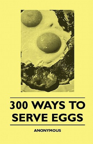 Buch 300 Ways To Serve Eggs Anon