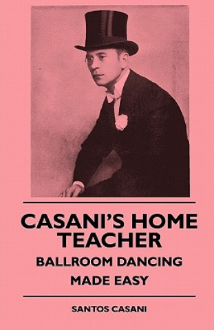 Könyv Casani's Home Teacher - Ballroom Dancing Made Easy Santos Casani