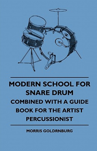Carte Modern School For Snare Drum - Combined With A Guide Book For The Artist Percussionist Morris Goldrnburg