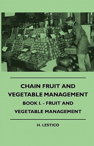 Könyv Chain Fruit And Vegetable Management - Book I. - Fruit And Vegetable Management H. Lestico