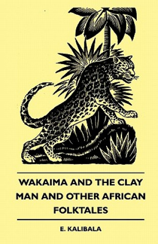 Livre Wakaima and the Clay Man and Other African Folktales E. Kalibala