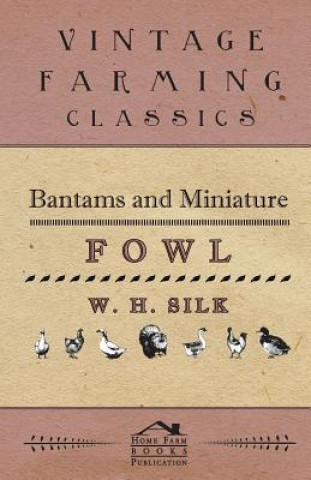 Книга Bantams And Miniature Fowl W. Silk