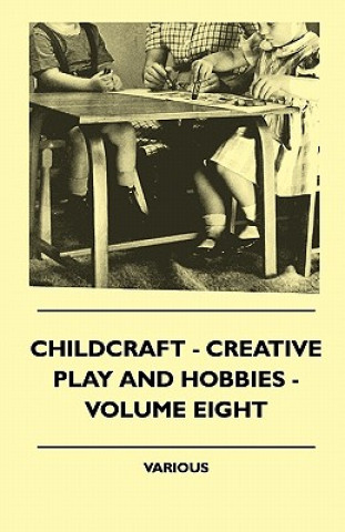 Book Childcraft - Creative Play And Hobbies - Volume Eight Various