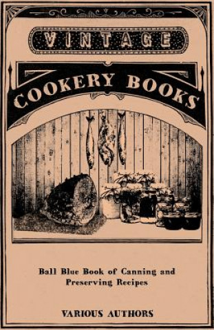 Knjiga Ball Blue Book of Canning and Preserving Recipes Various