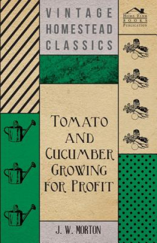 Libro Tomato And Cucumber Growing For Profit J. Morton