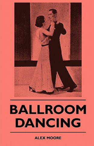 Könyv Ballroom Dancing Alex Moore