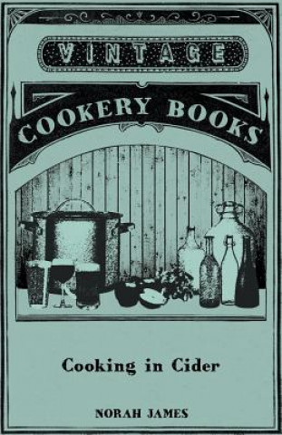 Knjiga Cooking in Cider Norah James