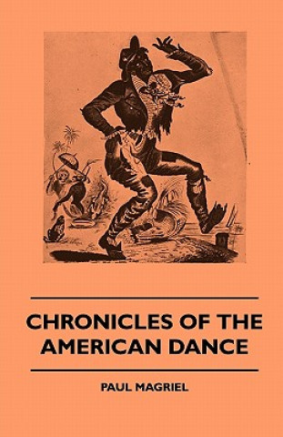 Kniha Chronicles of the American Dance Paul Magriel