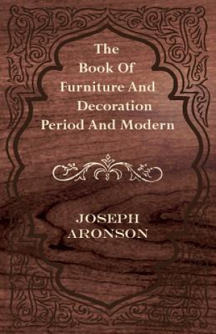 Book The Book of Furniture and Decoration - Period and Modern Joseph Aronson