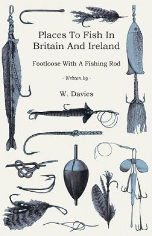 Book Places To Fish In Britain And Ireland - Footloose With A Fishing Rod W. Davies