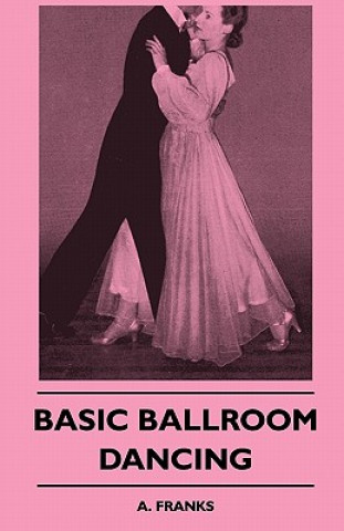 Könyv Basic Ballroom Dancing A. Franks