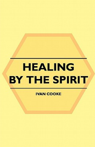 Könyv Healing By The Spirit Ivan Cooke
