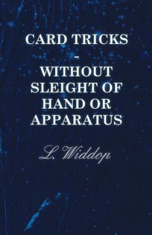 Könyv Card Tricks - Without Sleight of Hand or Apparatus L. Widdop