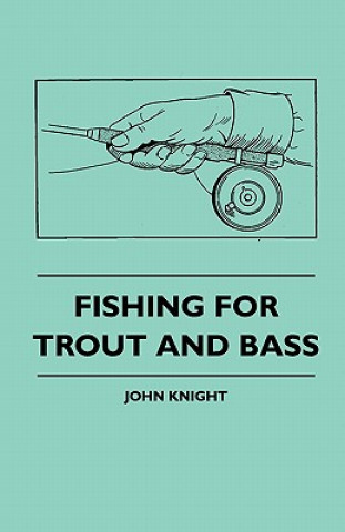 Carte Fishing For Trout And Bass John Knight