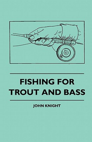 Книга Fishing For Trout And Bass John Knight