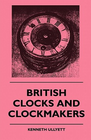 Carte British Clocks And Clockmakers Kenneth Ullyett