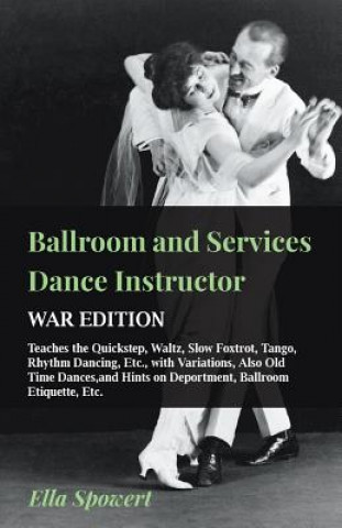 Carte Ballroom and Services Dance Instructor - War Edition - Teaches the Quickstep, Waltz, Slow Foxtrot, Tango, Rhythm Dancing, Etc., with Variations, Also Ella Spowert