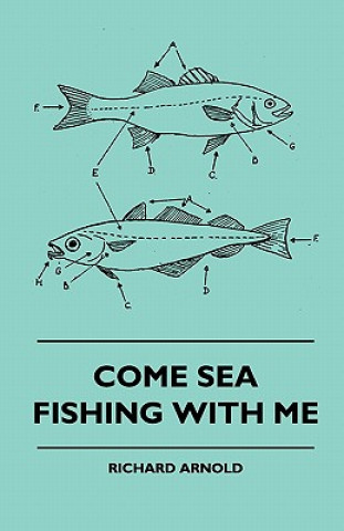Kniha Come Sea Fishing With Me Richard Arnold