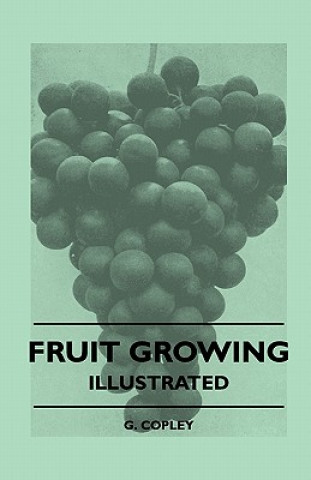 Kniha Fruit Growing - Illustrated G. Copley