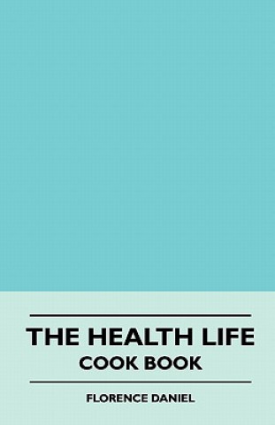 Kniha The Health Life - Cook Book Florence Daniel