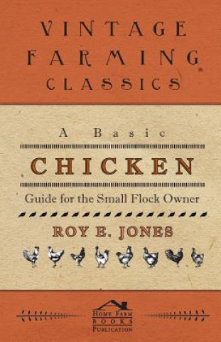 Kniha A Basic Chicken Guide For The Small Flock Owner Roy Jones