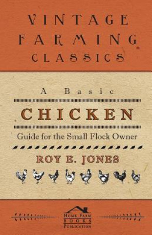 Βιβλίο A Basic Chicken Guide For The Small Flock Owner Roy Jones