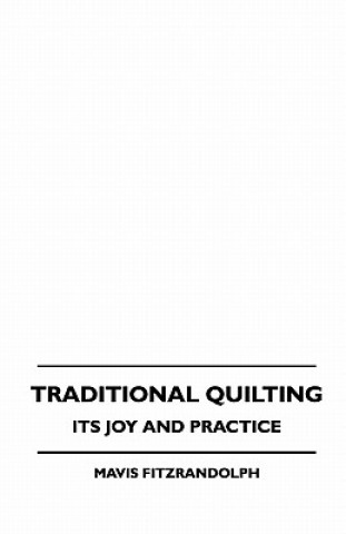 Carte Traditional Quilting - Its Joy And Practice Mavis Fitzrandolph