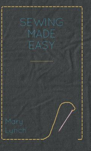 Kniha Sewing Made Easy Mary Lynch