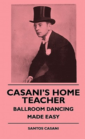 Könyv Casani's Home Teacher - Ballroom Dancing Made Easy Santos Casani