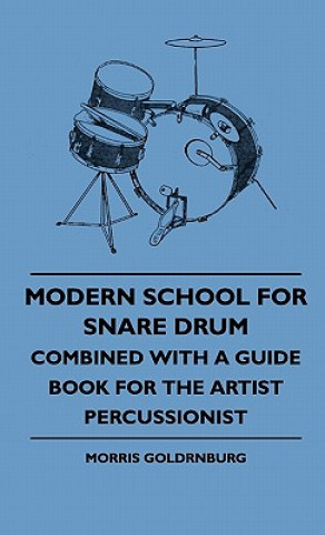 Kniha Modern School For Snare Drum - Combined With A Guide Book For The Artist Percussionist Morris Goldrnburg