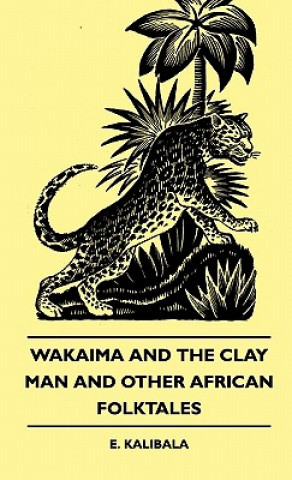 Livre Wakaima and the Clay Man and Other African Folktales E. Kalibala