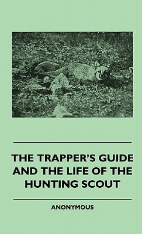 Kniha The Trapper's Guide and the Life of the Hunting Scout Anon