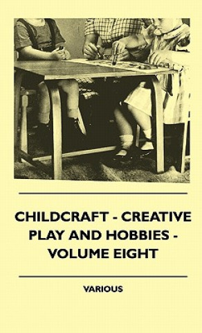 Book Childcraft - Creative Play and Hobbies - Volume Eight Various