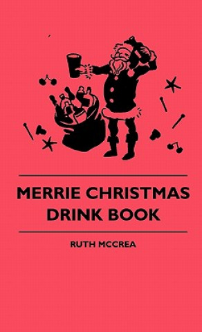 Kniha Merrie Christmas Drink Book Ruth McCrea