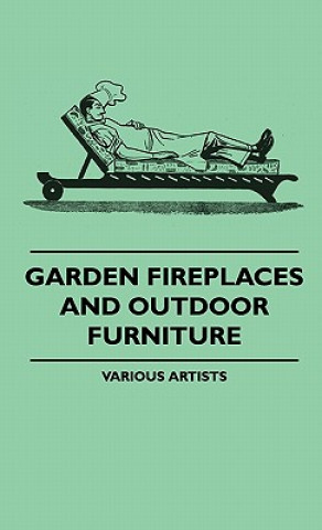 Книга Garden Fireplaces And Outdoor Furniture Various