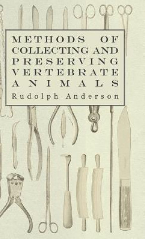 Könyv Methods of Collecting and Preserving Vertebrate Animals Rudolph Anderson