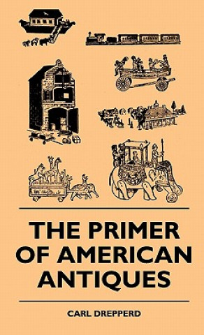 Carte The Primer Of American Antiques Carl Drepperd
