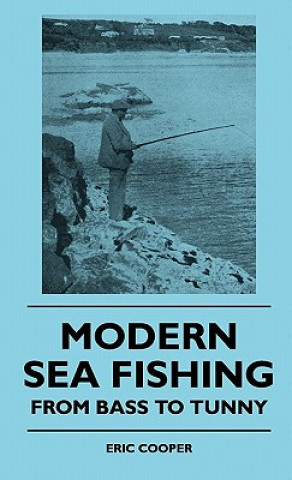 Kniha Modern Sea Fishing - From Bass To Tunny Eric Cooper